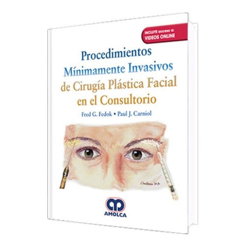 Procedimientos Mínimamente Invasivos En Cirugía Plástica Facial En El Consultorio, De Fred G. Fedok - Paul J. Carniol. Editorial Amolca, Tapa Dura En Español, 2018