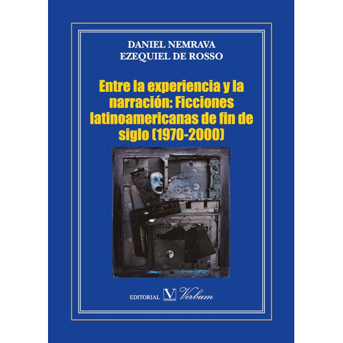 Entre La Experiencia Y La Narración: Ficciones Latinoamericanas De Fin De Siglo (1970-2000), De Daniel Nemrava. Editorial Editorial Verbum, Tapa Blanda En Español