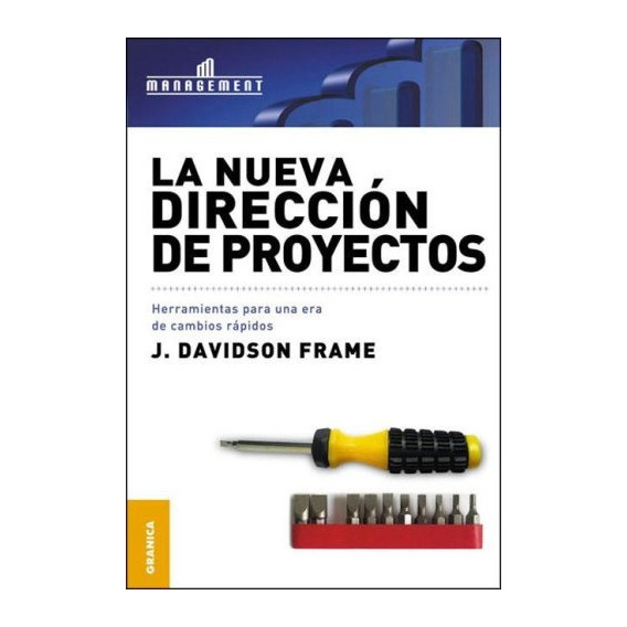 La Nueva Direccion De Proyectos: Herramientas Para Una Era De Cambios, De Davidson Frame J., Vol. Volumen Unico. Editorial Granica, Tapa Blanda, Edición 1 En Español, 2011