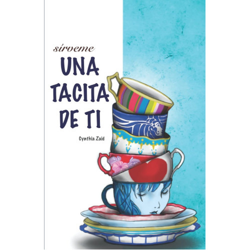 Una Tacita De Ti, De Cynthia Zaid. Editorial Independiente, Tapa Blanda En Español, 2019