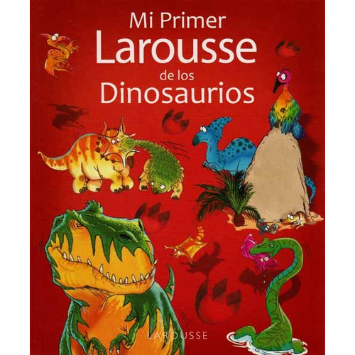 Mi Primer Larousse De Los Dinosaurios - Vv. Aa