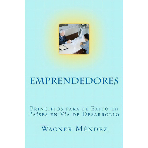 Emprendedores, De Wagner Mã©ndez. Editorial Createspace Independent Publishing Platform, Tapa Blanda En Español