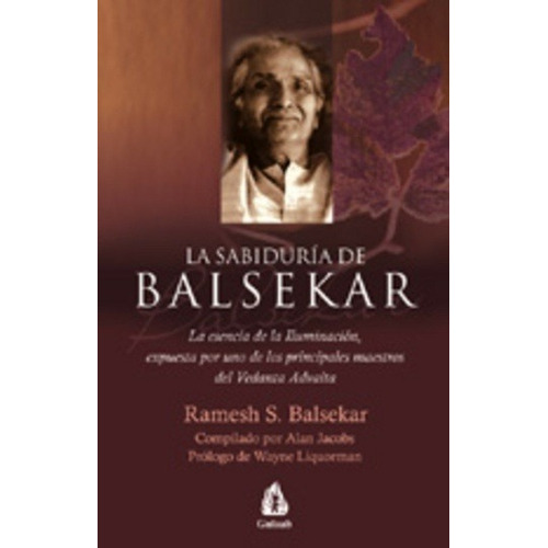 LA SABIDURIA DE BALSEKAR, de BALSEKAR, RAMESH., vol. Volumen Unico. Editorial GULAAB en español, 2005