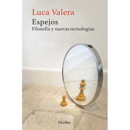 Espejos Filosofia Y Nuevas Tecnologias, De Valera, Luca. Editorial Herder, Tapa Blanda En Español, 2022