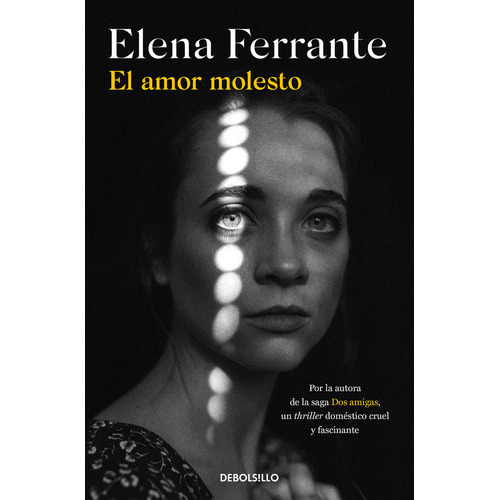 El Amor Molesto, De Ferrante, Elena. Editorial Debolsillo, Tapa Blanda En Español