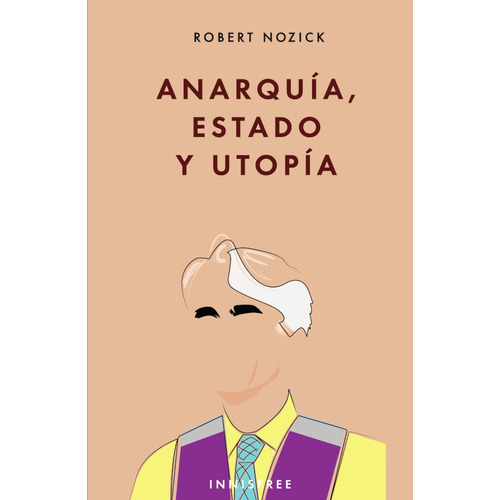 Anarquía, Estado Y Utopía, De Robert Nozick