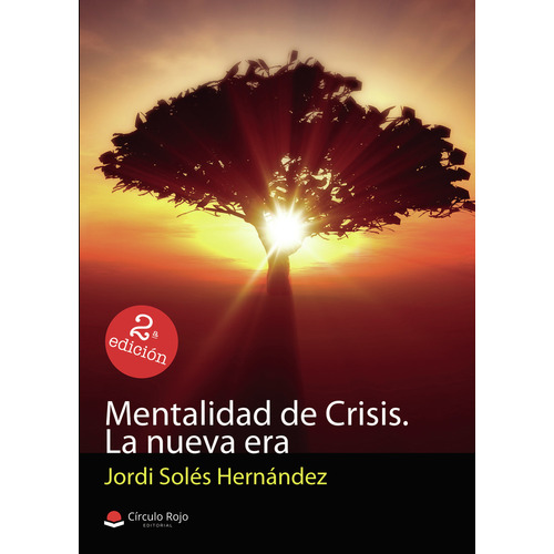 Mentalidad de crisis. La nueva era, de Solés Hernández  Jordi.. Grupo Editorial Círculo Rojo SL, tapa blanda en español