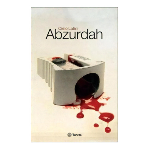 Abzurdah, De Latini Cielo. Editorial Planeta En Español