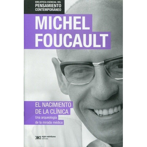 Nacimiento De La Clinica, El, De Foucault, Michel. Editorial Siglo Xxi, Edición 1 En Español
