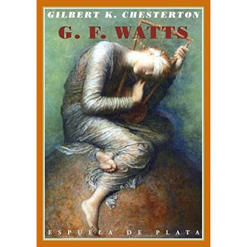 George Frederick Watts, De G  K  Chesterton., Vol. N/a. Editorial Ediciones Espuela De Plata, Tapa Blanda En Español, 2011