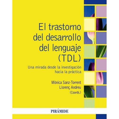El Trastorno Del Desarrollo Del Lenguaje (tdl), De Sanz-torrent, Monica. Editorial Ediciones Piramide, Tapa Blanda En Español