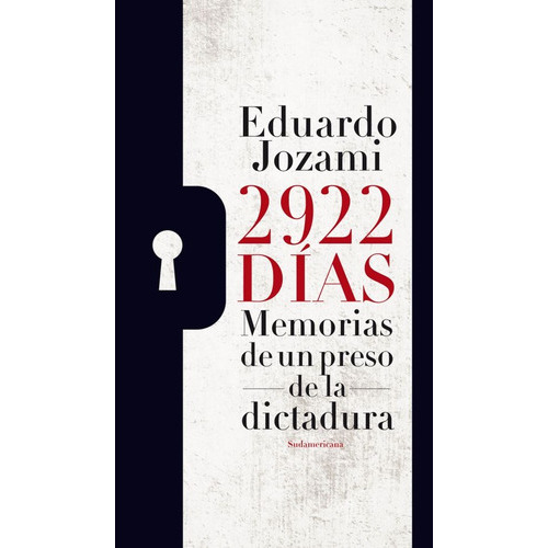 2922 DIAS: MEMORIAS DE UN PRESO DE LA DICTADURA, de JOZAMI, EDUARDO. Serie N/a, vol. Volumen Unico. Editorial Sudamericana, tapa blanda, edición 1 en español, 2014