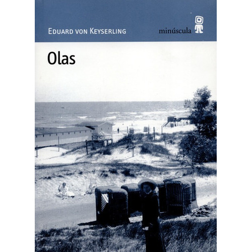 Olas, De Von Keyserling, Eduard. Editorial Minúscula, Tapa Blanda, Edición 1 En Español, 2004