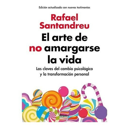 El Arte De No Amargarse La Vida - Rafael Santandreu