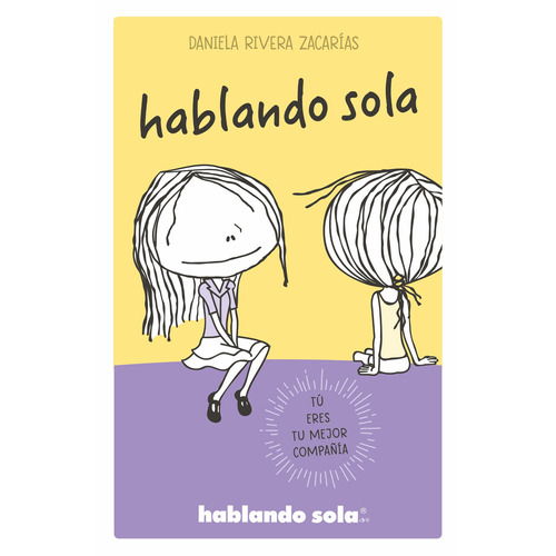 Hablando sola con ilustraciones ( Hablando sola ), de Rivera Zacarias, Daniela. Serie Licencias Editorial B de Blok, tapa blanda en español, 2019