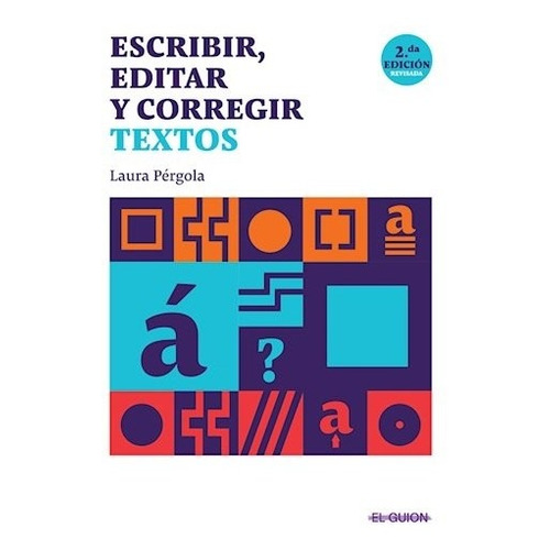 Libro Escribir , editar y corregir textos - Laura Pérgola, de Laura Pérgola., vol. 1. Editorial El Guión, tapa blanda, edición 1 en español, 2021
