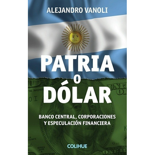 Patria O Dolar - Alejandro Vanoli