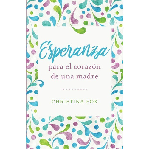 Libro Esperanza Para El Corazón De Una Madre - Christina Fox