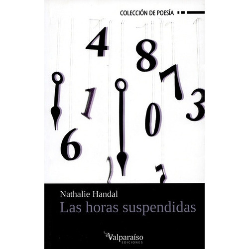 Las Horas Suspendidas, De Handal, Nathalie. Editorial Valparaiso, Tapa Blanda, Edición 1 En Español, 2012