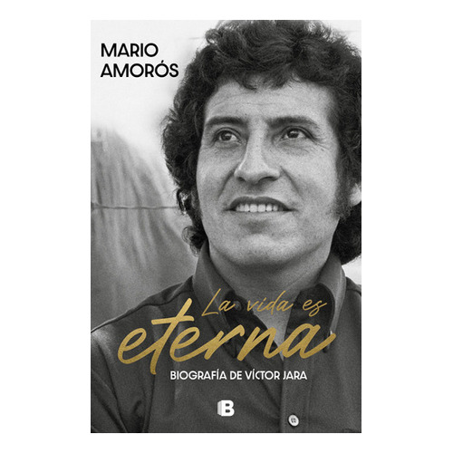La Vida Es Eterna: Español, De Mario Amorós. Serie Ediciones B, Vol. 1.0. Editorial Ediciones B, Tapa Blanda, Edición 1 En Español, 2023