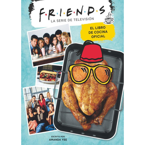 Friends El Libro De Cocina Oficial - Nicole Yee,amanda