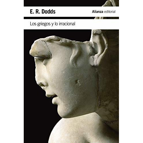 Los Griegos Y Lo Irracional - Dodds, E. R.