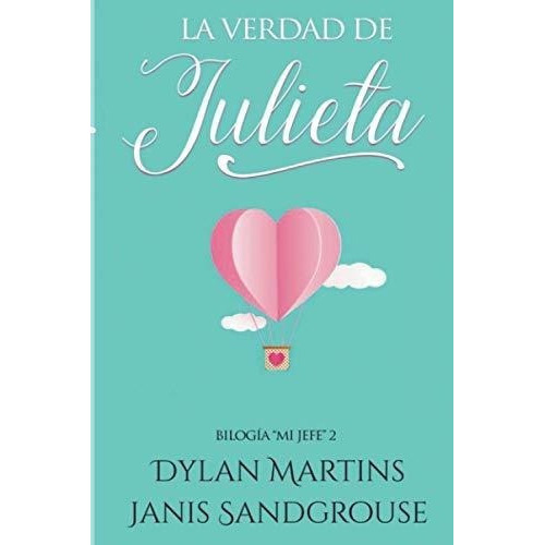 La Verdad De Julieta (mi Jefe) - Martins, Dylan, de Martins, Dylan. Editorial Independently Published en español