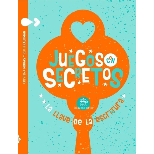 Juegos Con Secretos - La Llave De La Escritura - Zoom - Kaufman - Moras, de Kaufman, Ruth. Editorial Pequeño Editor, tapa blanda en español, 2021
