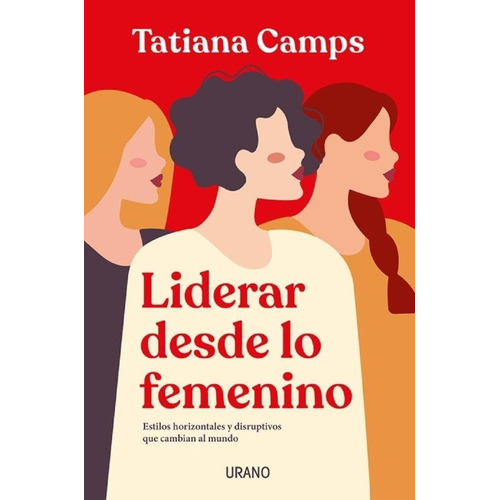 Libro Liderar Desde Lo Femenino - Tatiana Camps - Urano