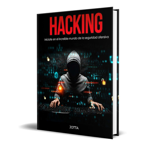 Hacking, De Jotta Corporation. Editorial Independently Published, Tapa Blanda En Español, 2020