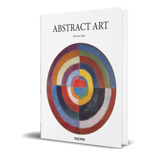 Abstract Art, de Dietmar Elger. Editorial Taschen, tapa dura en inglés, 2017