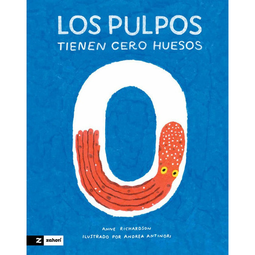 Los pulpos tienen cero huesos, de RICHARDSON, ANNE. Editorial Zahorí Books, tapa dura en español