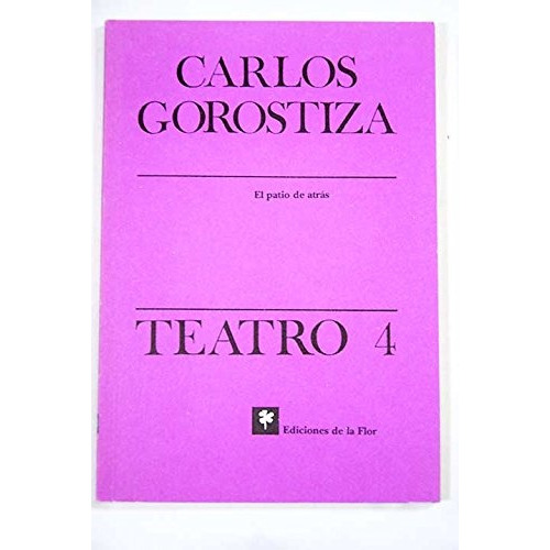 Teatro 4, De Carlos Gorostiza. Editorial De La Flor, Tapa Blanda En Español