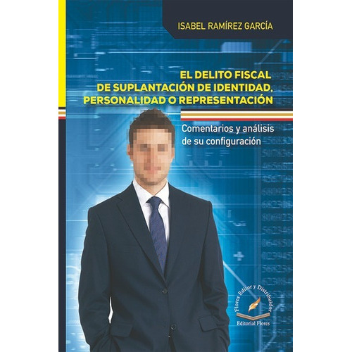 Delito Fiscal De Suplantación De Identidad, De Isabel Ramírez García., Vol. 1. Editorial Flores Editor Y Distribuidor, Tapa Blanda En Español, 2020