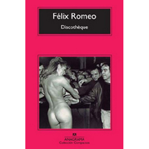 Discotheque, De Felix Romeo. Editorial Anagrama, Tapa Blanda, Edición 1 En Español