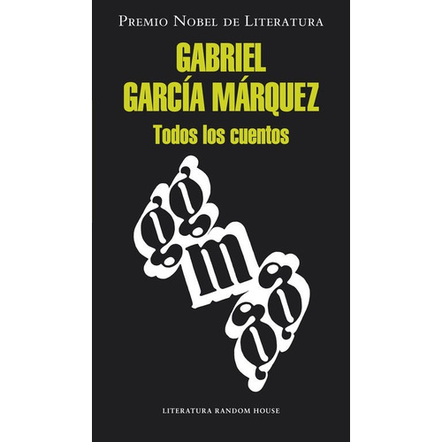 Todos Los Cuentos - Gabriel García Márquez
