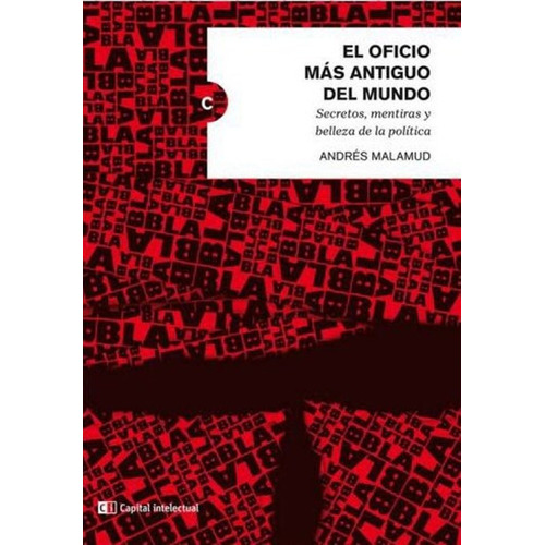 EL OFICIO MAS ANTIGUO DEL MUNDO, de Andres Malamud. Editorial Ci Capital Intelectual, tapa blanda en español, 2018
