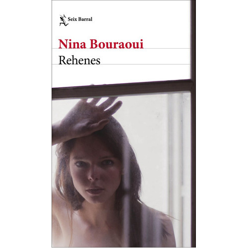 Rehenes, De Nina Bouraoui. Editorial Seix Barral, Tapa Blanda En Español