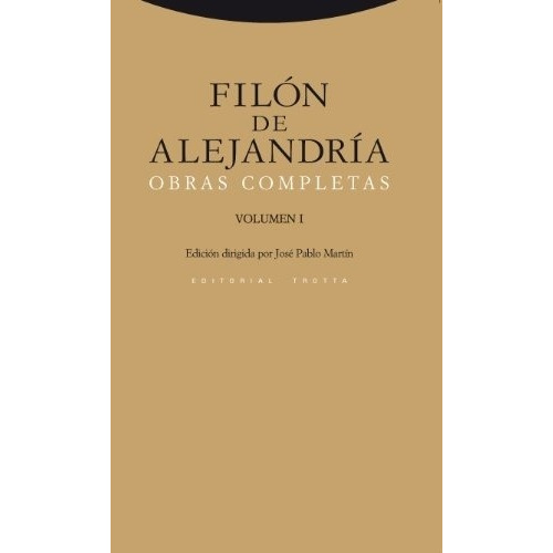 Filón De Alejandría. Obras Completas. Volumen I - Filón De A