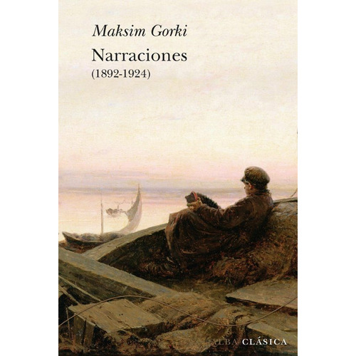 Narraciones 1892-1924, Maksim Gorki, Ed. Alba
