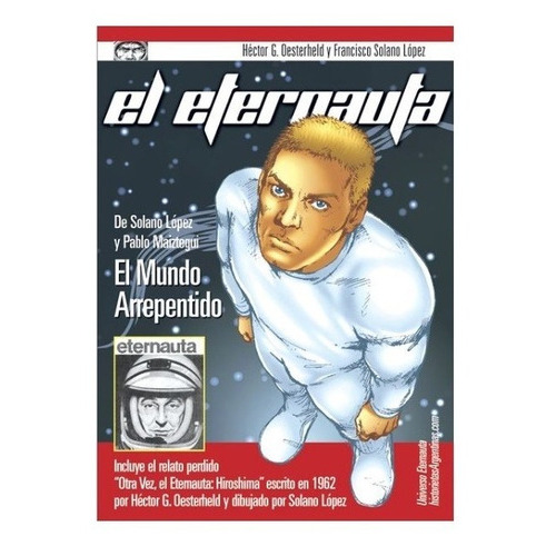 El eternauta mundo arrepentido, de Héctor Oesterheld (Guión: Pablo Maiztegui). Editorial Solano Ediciones, tapa blanda en español, 2010