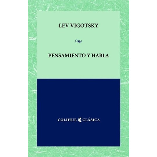 Pensamiento Y Habla - Colihue Clasica, de Vigotsky, Lev Semionovich. Editorial Colihue, tapa blanda en español, 2007