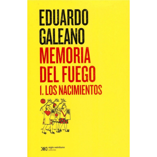 Memoria Del Fuego Vol 1 [ Los Nacimientos ] Eduardo Galeano 