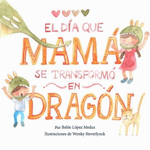El Día Que Mamá Se Transformó En Dragón - López Medus Belén