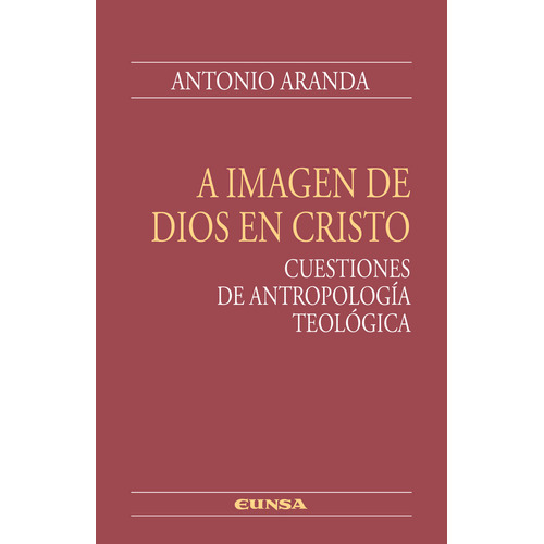 A Imagen De Dios En Cristo, De Aranda,antonio. Editorial Ediciones Universidad De Navarra, S.a. En Español