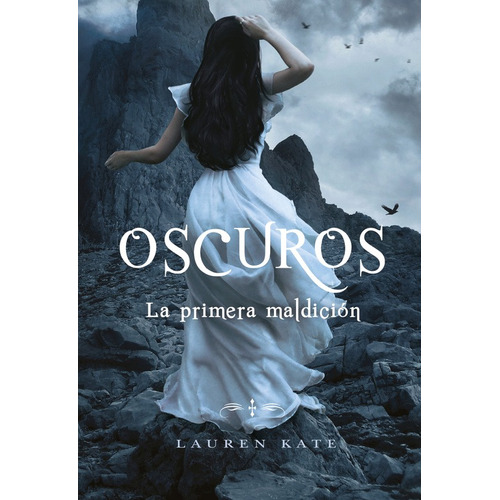 La primera maldición ( Oscuros 4 ), de Kate, Lauren. Serie Oscuros Editorial Montena, tapa blanda en español, 2012