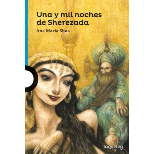 Una Y Mil Noches De Sherezada - Loqueleo Azul, de Shua, Ana María. Editorial SANTILLANA, tapa blanda en español, 2015