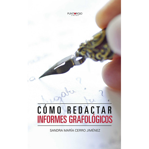 Cómo Redactar Informes Grafológicos, De Cerro Jiménez , Sandra María.., Vol. 1.0. Editorial Punto Rojo Libros S.l., Tapa Blanda En Español, 2032