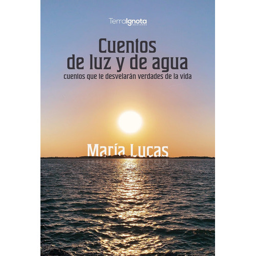 Cuentos de luz y de agua, de Lucas, María. Editorial Terra Ignota Ediciones, tapa blanda en español