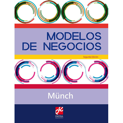 Modelos de Negocios. Serie UNITEC, de Münch Galindo, Lourdes. Editorial Patria Educación, tapa blanda en español, 2019